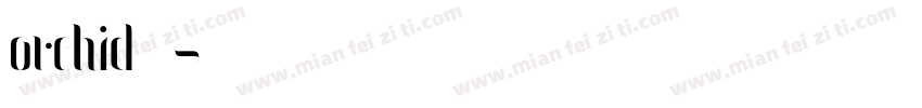 orchid 字体字体转换